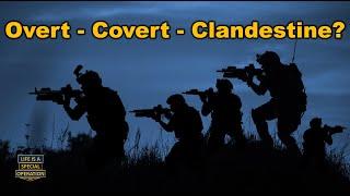 Clandestine - Covert - Overt - What's the Difference?