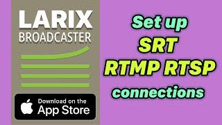 Setting SRT, RTMP and RTSP connections in Larix Broadcaster for iOS