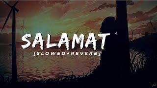 Salamat [Slowed+Reverb] Arijit Singh, Tulsi Kumar l Sad Song l