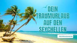 Seychellen, Dein Traumurlaub!