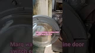 marq washing machine door switch error service mechanic Chennai #chennai #tamil #thirumullaivoyal