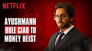 Ayushmann Khurrana: Sabse Bada Fan Bole Ciao | #IndiaBoleCiao | Money Heist | Netflix India