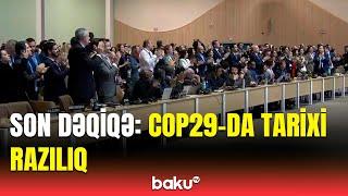 COP29 tədbirində mühüm irəliləyiş | Əməkdaşımız detalları açıqladı