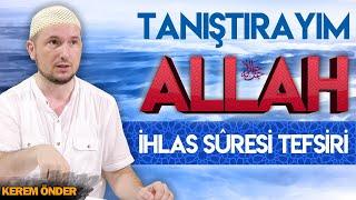 Tanıştırayım: Allah - İhlas suresi tefsiri / 20.08.2019 / Kerem Önder