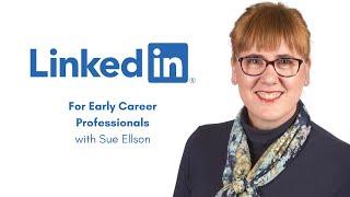 LinkedIn for Early Career Professionals with Independent LinkedIn Specialist Sue Ellson