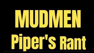 Mudmen -Pipers Rant