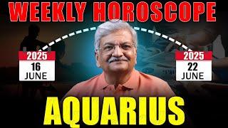 Aquarius Weekly Horoscope  | 16 June  to 22 June 2025 |  Syed M Ajmal Rahim