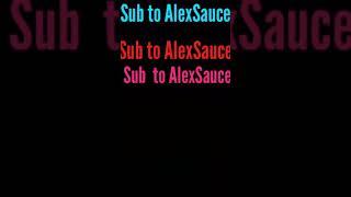 Sub to AlexSauce