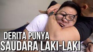 DERITA PUNYA SAUDARA LAKI-LAKI