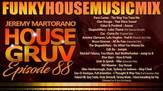 HOUSE GRUV 88 - Funky Jackin House Music DJ MIX - DJ Jeremy Martorano