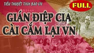 (Full trọn bộ) Gián điệp CIA cài cắm lại VN | Truyện tình báo phản gián VN