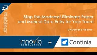 Stop the Madness! Eliminate paper and manual data entry for your team