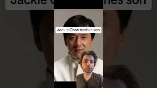 Jackie Chan trashes son