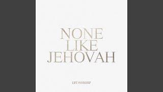 None Like Jehovah