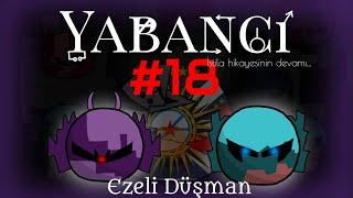 YABANCI | Bölüm 18: Ezeli Düşman