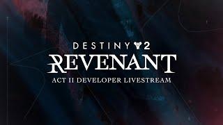 Destiny 2 - Revenant: Act II | Developer Livestream