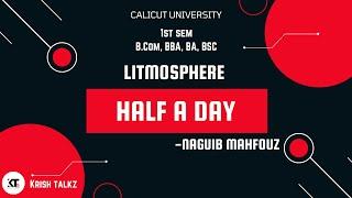 Calicut University |1st Sem| Litmosphere |Half A Day| Naguib Mahfouz|Summary and Question & Answers