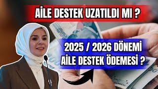 AİLE DESTEK UZATILDI MI ? 2025/2026  DÖNEMİ AİLE DESTEK ÖDEMESİ