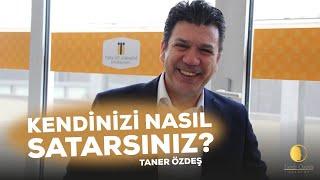 Kendinizi Nasıl Satarsınız? | Taner Özdeş Akademi