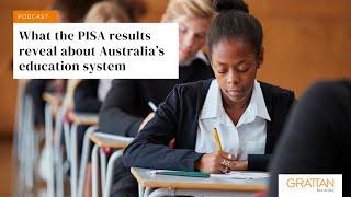 What the PISA results reveal about Australia's education system - Podcast