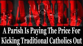 A Parish Is Paying The Price For Kicking Traditional Catholics Out
