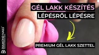 Gél lakk készítés | lépésről lépésre | Prémium Gél Lakk Szettel