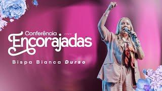 CONFERÊNCIA ENCORAJADAS 2024 | BISPA BIANCA DURSO