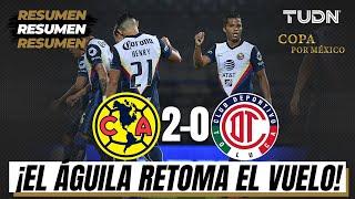 Resumen y goles | América 2 - 0 Toluca | Copa por México | TUDN