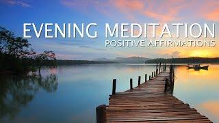 10 Minute Guided Evening Meditation - Positive Affirmations to close your day.