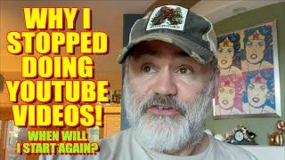 Why I Stopped Doing YouTube Videos!...(When Will I Start Again?)