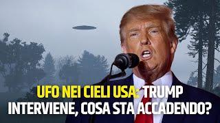 UFO nei cieli degli Stati Uniti: Trump interviene, ma cosa sta davvero accadendo?