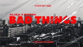 Alisa - Bad Things X Primo (Music Video)