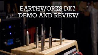 Earthworks DK7 Demo and Review