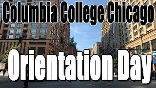 Columbia College Chicago Orientation Day!