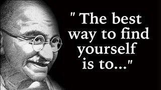 Mahatma Gandhi Life lessons; The Best Way To Find Yourself Is to | Quotes about life