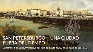 San Petersburgo – una ciudad fuera del tiempo – Conferencia de Olga Armenkova