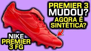 PREMIER 3 com cabedal SINTÉTICO?  - Análise chuteira campo Nike Premier 3 FG