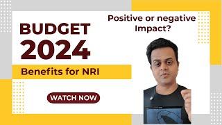 Budget 2024 Impact on NRI's | India में Investment करना PROFIT or LOSS? | Tax on Gold & Real Estate