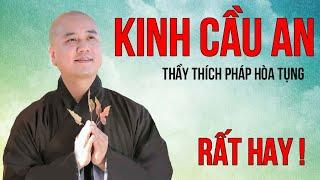 KINH CẦU AN - Thầy Pháp Hoà tụng ( RẤT HAY )