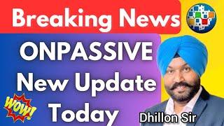 "ONPASSIVE BREAKING NEWS | ONPASSIVE New Update Today | Dhillon Sir "#ashmufareh