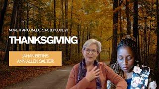 Thanksgiving | Ann Allen Salter & Jahan Berns | More Than Conquerors Ep. 23