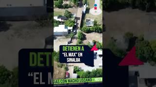 Detienen a “El Max” en Sinaloa | #Shorts | Noticias con Nacho Lozano