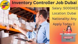 Inventory Controller Job Dubai July 2023 || Dubai Job || Latest job in Dubai || Dxb Helpdesk