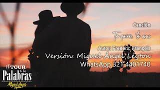 CANCIÓN “TE QUIERO, TE AMO“.  VERSIÓN: MIGUEL ÁNGEL LEYTON