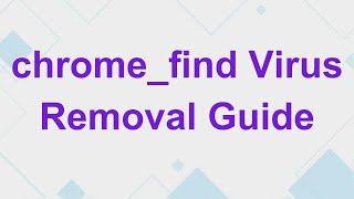 chrome_find Virus  [Hijacker Removal guide]