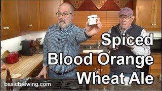 Spiced Blood Orange Wheat Ale - Basic Brewing Video