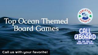 Top Ocean Themed Board Games - CALL ABOARD