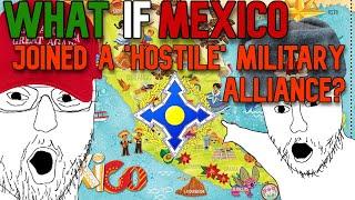 "But What if MEXICO Joined a Military Alliance?"