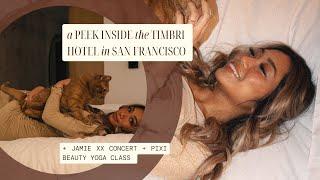 a PEEK INSIDE the TIMBRI HOTEL in SAN FRANCISCO + JAMIE XX CONCERT + PIXI BEAUTY YOGA CLASS