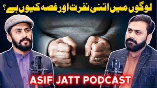 Why There Is So Hate And Anger In People? || Asif Jatt Podcast